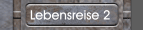 Lebensreise 2